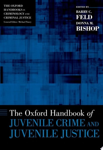 The Oxford Handbook of Juvenile Crime and Juvenile Justice