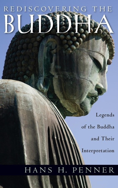 Rediscovering the Buddha: Legends of the Buddha and Their Interpretation