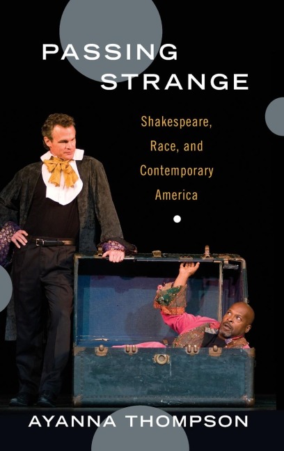 Passing Strange: Shakespeare, Race, and Contemporary America