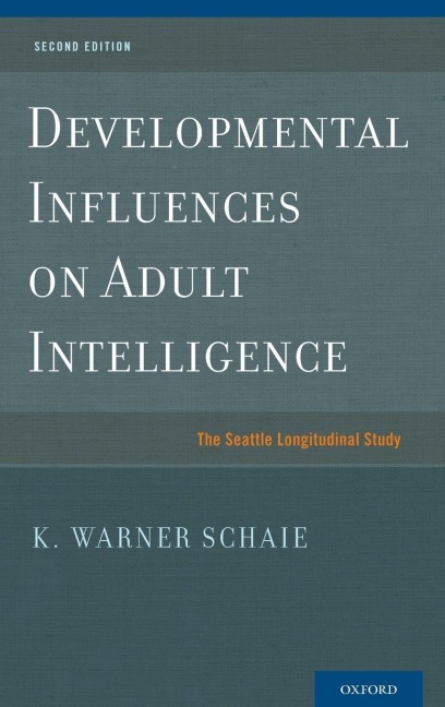 Developmental Influences on Adult Intelligence: The Seattle Longitudinal Study