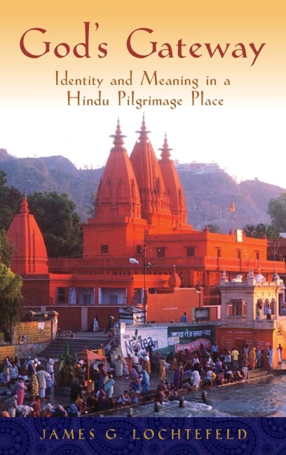 Gods Gateway: Identity and Meaning in a Hindu Pilgrimage Place