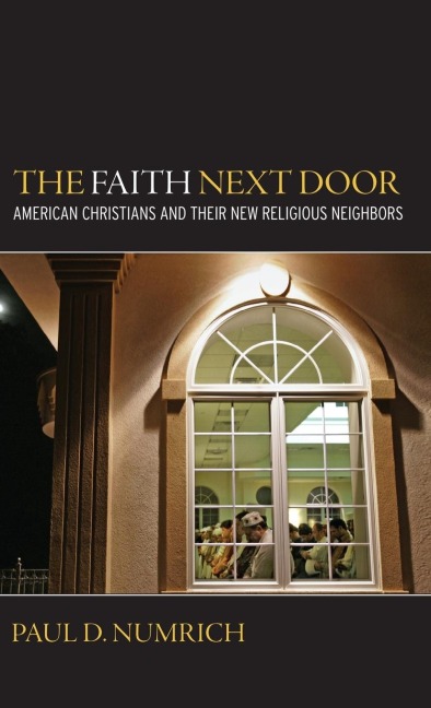 Faith Next Door: American Christians and Their New Religious Neighbors
