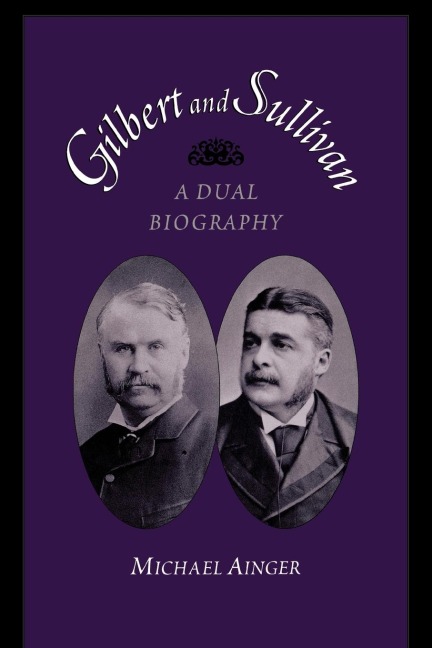 Gilbert and Sullivan: A Dual Biography