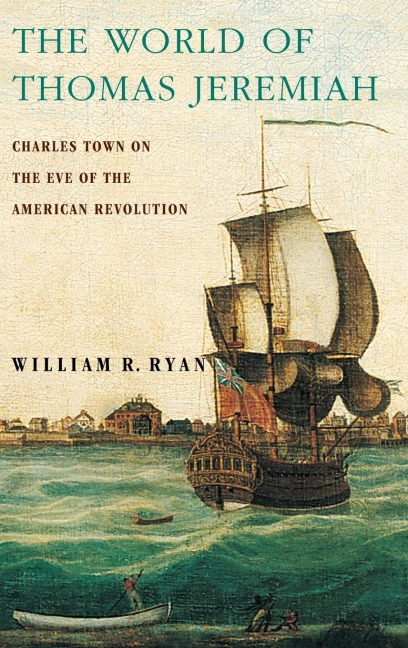 World of Thomas Jeremiah: Charles Town on the Eve of the American Revolution