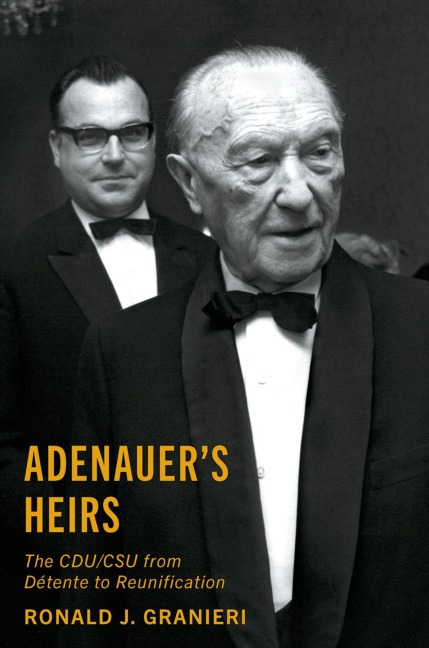 Adenauer's Heirs: The Cdu/CSU from Détente to Reunification