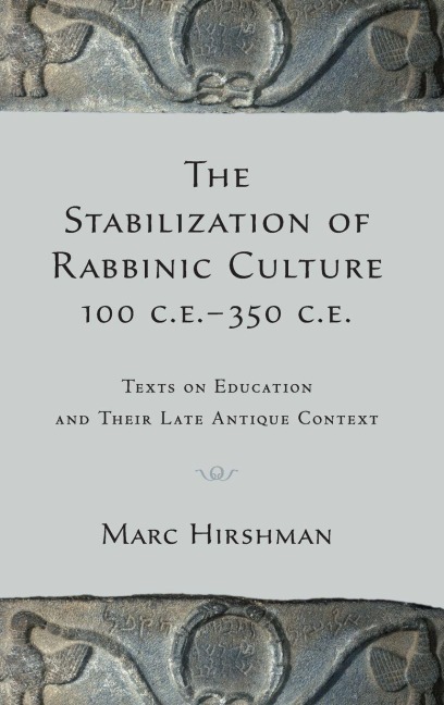The Stabilization of Rabbinic Culture, 100 C.E. -350 C.E.