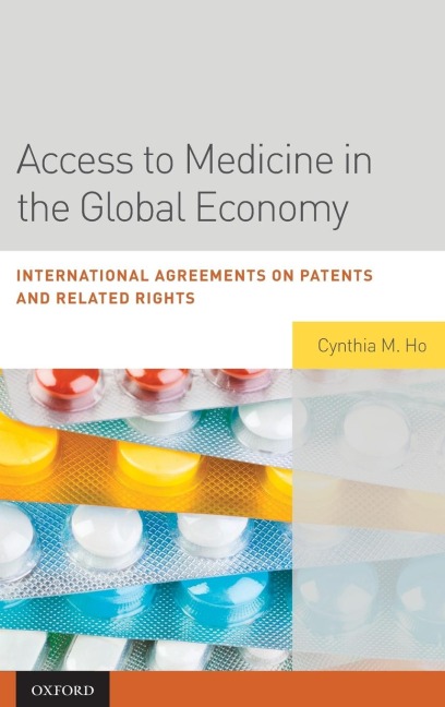 Access to Medicine in the Global Economy: International Agreements on Patents and Related Rights