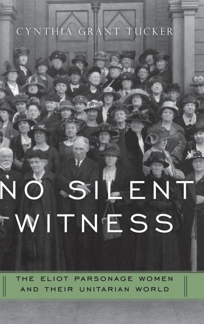 No Silent Witness: Three Generations of Unitarian Wives and Daughters
