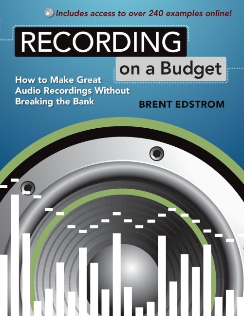Recording on a Budget: How to Make Great Audio Recordings Without Breaking the Bank