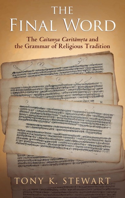 Final Word: The Caitanya Caritamrta and the Grammar of Religious Tradition