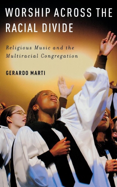 Worship Across the Racial Divide: Religious Music and the Multiracial Congregation