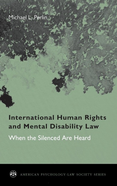 International Human Rights and Mental Disability Law: When the Silenced Are Heard