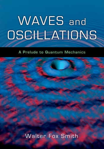 Waves and Oscillations A Prelude to Quantum Mechanics