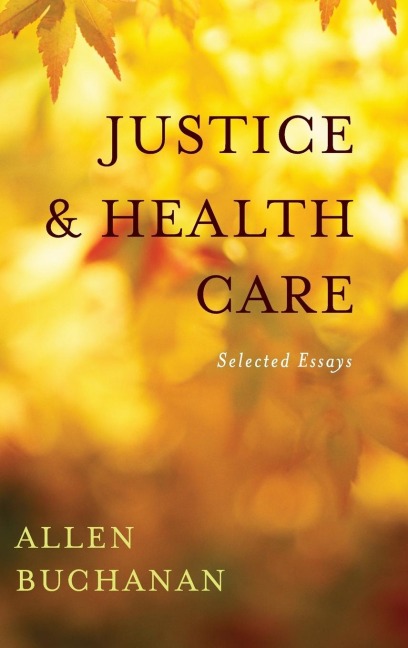 Justice and Health Care: Selected Essays