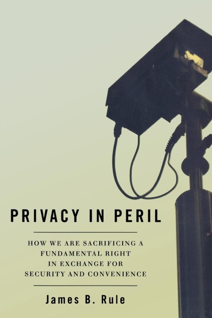 Privacy in Peril: How We Are Sacrificing a Fundamental Right in Exchange for Security and Convenience