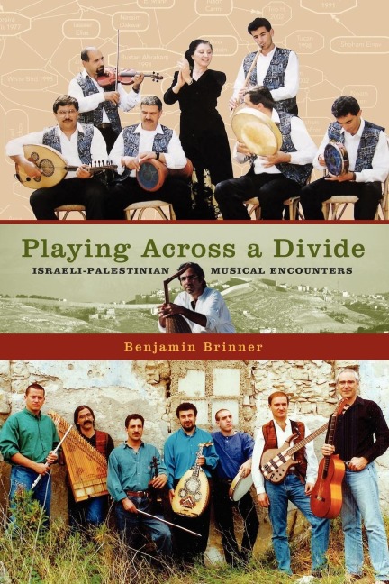 Playing Across a Divide: Israeli-Palestinian Musical Encounters
