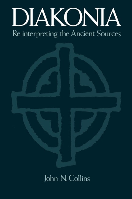 Diakonia: Re-Interpreting the Ancient Sources