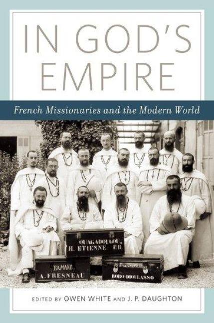In Gods Empire: French Missionaries and the Modern World