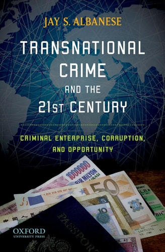 Transnational Crime and the 21st Century Criminal Enterprise, Corruption, and Opportunity