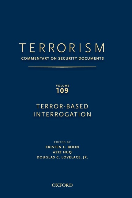 Terrorism: Commentary on Security Documents Volume 109: Terror-Based Interrogation