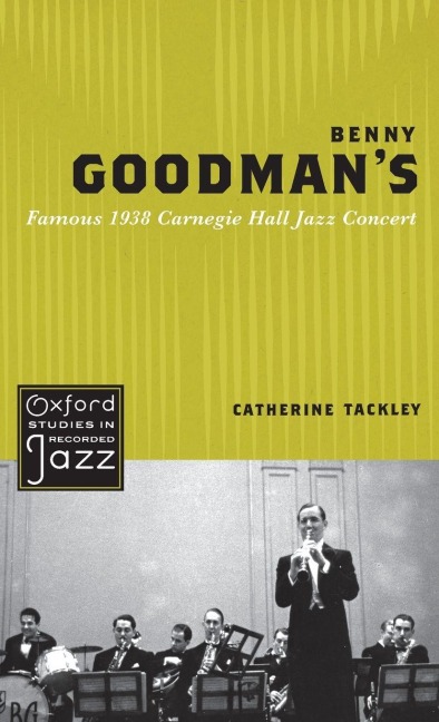 Benny Goodmans Famous 1938 Carnegie Hall Jazz Concert