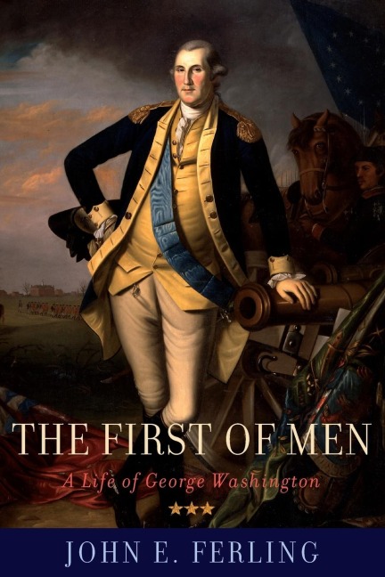 First of Men: A Life of George Washington