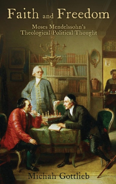 Faith and Freedom: Moses Mendelssohns Theological-Political Thought