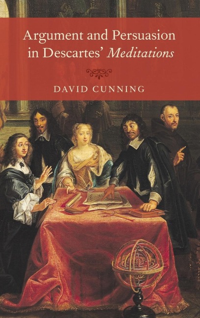 Argument and Persuasion in Descartes Meditations
