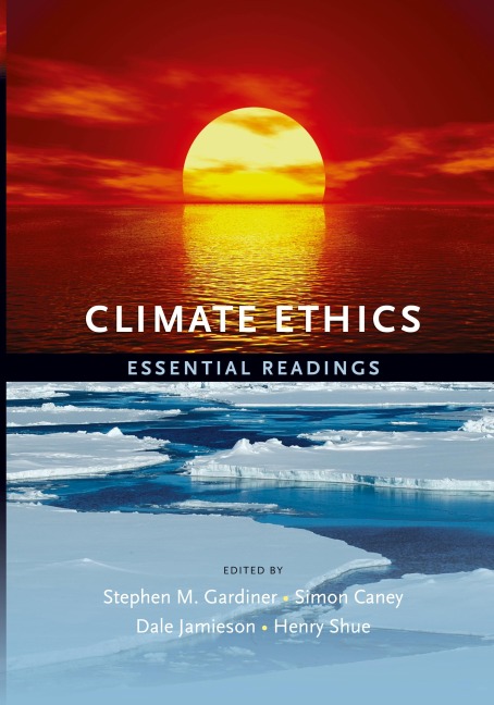 Climate Ethics Climate Ethics: Essential Readings Essential Readings