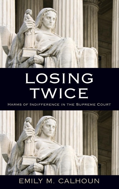 Losing Twice: Harms of Indifference in the Supreme Court