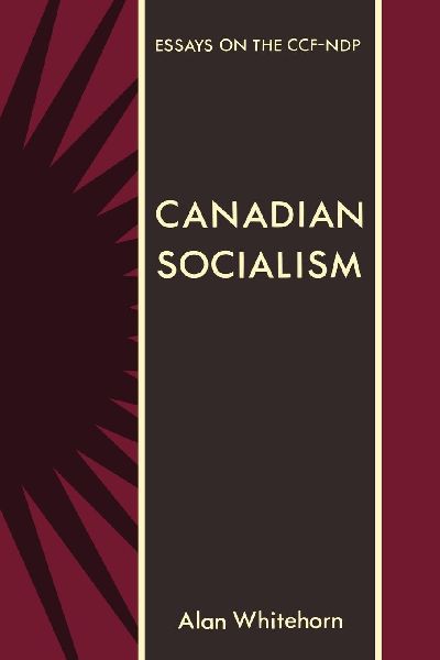 Canadian Socialism: Essays on the Ccf-Ndp
