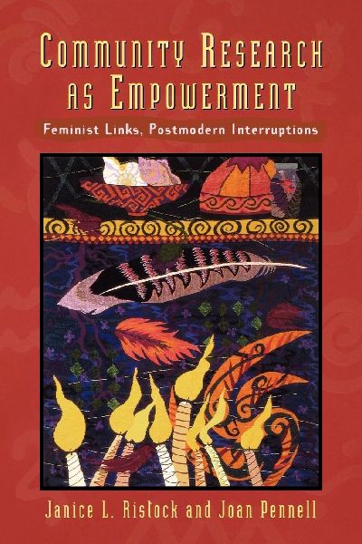 Community Research as Empowerment: Feminist Links, Postmodern Interruptions