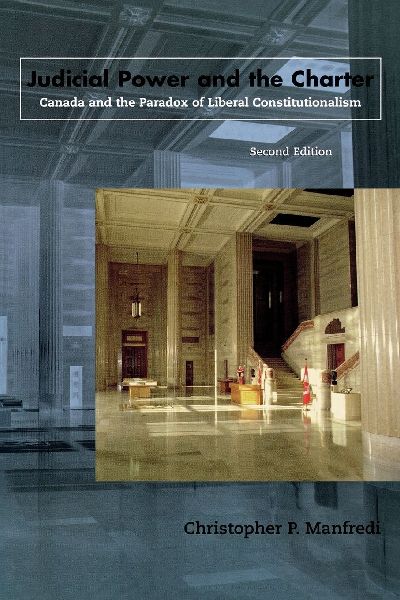 Judicial Power and the Charter: Canada and the Paradox of Liberal Constitutionalism