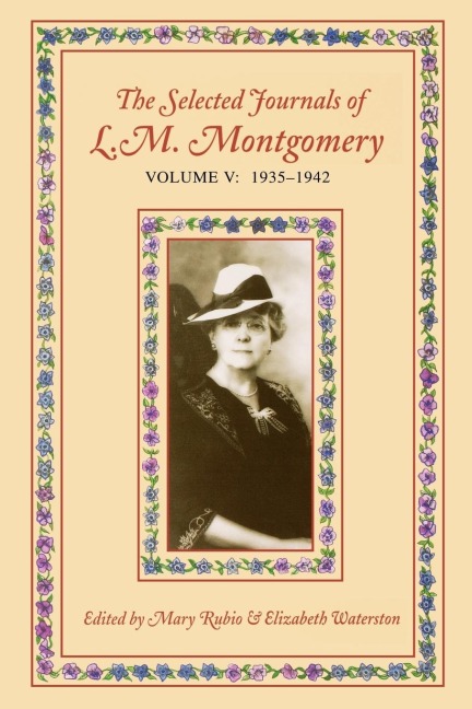 The Selected Journals of L.M. Montgomery, Volume V: 1935 - 1942