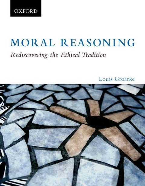 Moral Reasoning: Rediscovering the Ethical Tradition