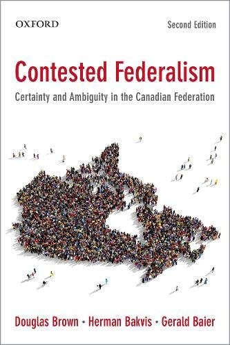Contested Federalism Certainty and Ambiguity in the Canadian Federation