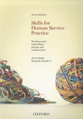Skills for Human Service Practice: Working with Individuals, Groups and Communities