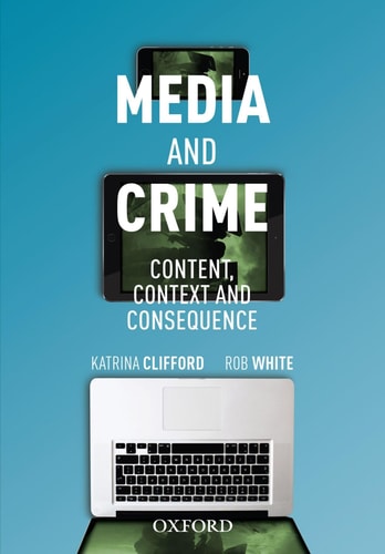 Media and Crime Content, Context and Consequence