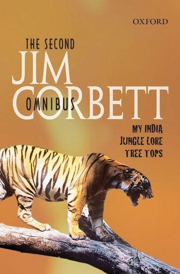 The Second Jim Corbett Omnibus: `My India, `Jungle Lore, `Tree Tops