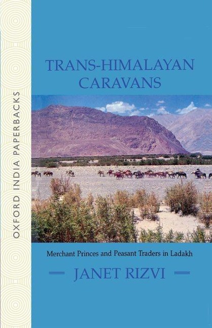 Trans-Himalayan Caravans: Merchant Princes and Peasant Traders in Ladakh