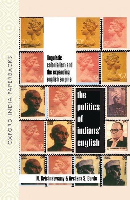 The Politics of Indians English: Linguistic Colonialism and the Expanding English Empire