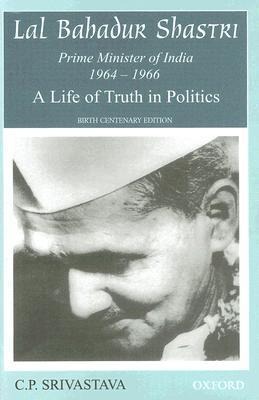 Lal Bahadur Shastri, Prime Minister of India 1964-1966: A Life of Truth in Politics
