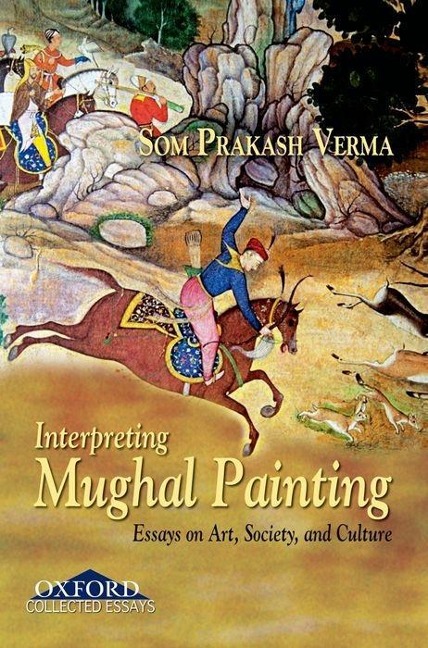 Interpreting Mughal Painting: Essays on Art, Society and Culture