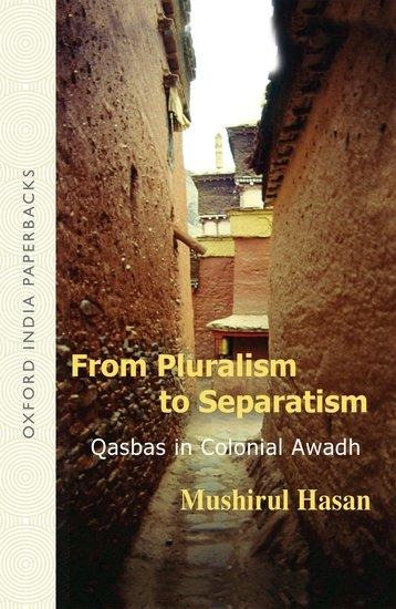 From Pluralism to Separatism: Qasbas in Colonial Awadh