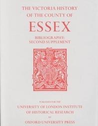 A History of the County of Essex: Bibliography Second Supplement