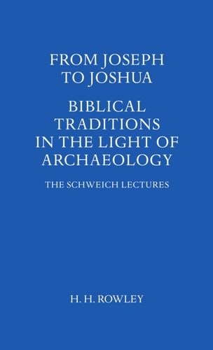 From Joseph to Joshua Biblical Traditions in the Light of Archaeology
