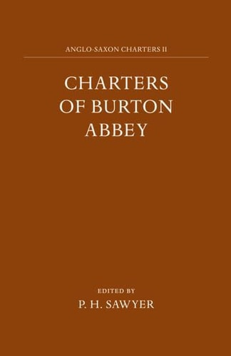 Charters of Burton Abbey (Anglo-Saxon Charters)