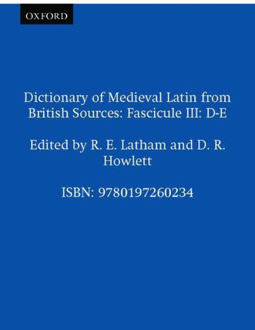 Dictionary of Medieval Latin from British Sources: Fascicule III: D-E