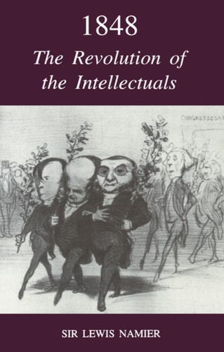 1848: The Revolution of the Intellectuals (Raleigh Lectures on History S)