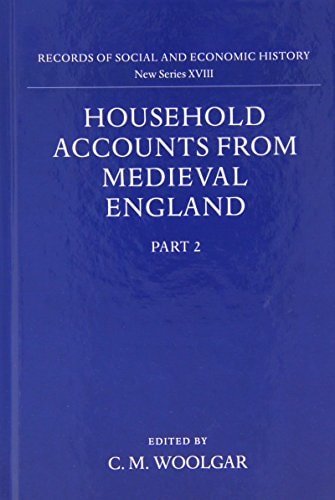 Household Accounts from Medieval England: Part 2: Diet Accounts (ii), Cash, Corn and Stock Accounts, Wardrobe Accounts, Catalogue (Household Accounts from Medieval England)